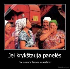 Jei krykštauja panelės - Tai švente laukia nuostabi