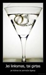 Jei linksmas, tai girtas - jei liūdnas tai permažai išgėręs