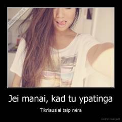 Jei manai, kad tu ypatinga - Tikriausiai taip nėra