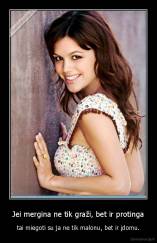 Jei mergina ne tik graži, bet ir protinga - tai miegoti su ja ne tik malonu, bet ir įdomu.