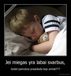 Jei miegas yra labai svarbus, - kodėl pamokos prasideda taip anksti???