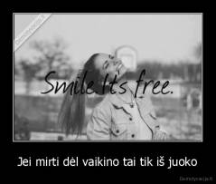 Jei mirti dėl vaikino tai tik iš juoko - 