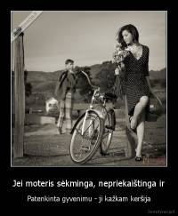 Jei moteris sėkminga, nepriekaištinga ir - Patenkinta gyvenimu - ji kažkam keršija