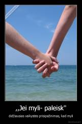 ,,Jei myli- paleisk'' - didžiausias vaikystės prisipažinimas, kad myli