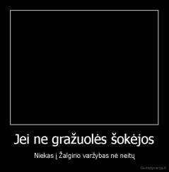 Jei ne gražuolės šokėjos - Niekas į Žalgirio varžybas nė neitų