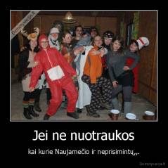 Jei ne nuotraukos - kai kurie Naujamečio ir neprisimintų,,.
