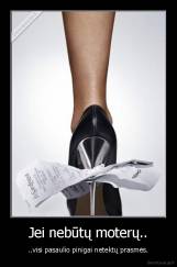 Jei nebūtų moterų.. - ..visi pasaulio pinigai netektų prasmės.