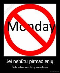 Jei nebūtų pirmadienių - Tada antradienis būtų pirmadienis