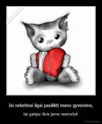 Jei neketinai ilgai pasilikti mano gyvenime, - tai galejai išvis jame nesirodyti