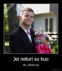 Jei neturi su kuo - eiti į išleistuves