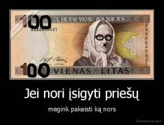 Jei nori įsigyti priešų - mėgink pakeisti ką nors