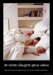 Jei norite užauginti gerus vaikus - Išleiskite jiems dukart mažiau pinigų ir skirkite jiems dvigubai daugiau laiko