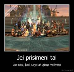 Jei prisimeni tai - vadinasi, kad turjėi ahujiena vaikyste