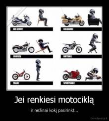 Jei renkiesi motociklą - ir nežinai kokį pasirinkt...