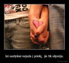 Jei santykiai nejuda į priekį,  jie tik silpnėja. - 