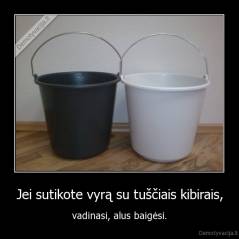 Jei sutikote vyrą su tuščiais kibirais, - vadinasi, alus baigėsi.