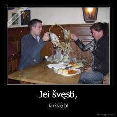 Jei švęsti, - Tai švęsti!