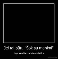 Jei tai būtų "Šok su manimi" - Nepraleisčiau nė vienos laidos