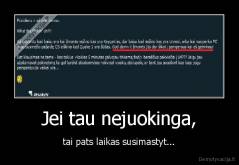 Jei tau nejuokinga, - tai pats laikas susimastyt...