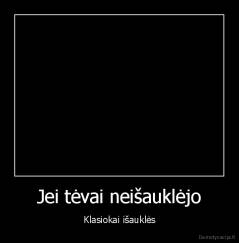 Jei tėvai neišauklėjo - Klasiokai išauklės