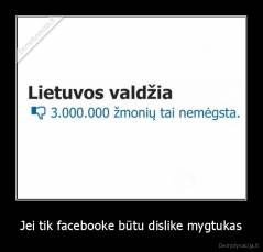 Jei tik facebooke būtu dislike mygtukas - 
