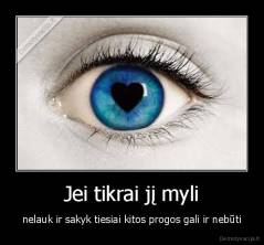 Jei tikrai jį myli - nelauk ir sakyk tiesiai kitos progos gali ir nebūti