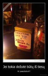 Jei tokia dežutė būtų iš tiesų - Ar paaukotum?