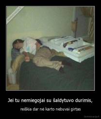 Jei tu nemiegojai su šaldytuvo durimis, - reiškia dar nė karto nebuvai girtas
