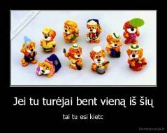 Jei tu turėjai bent vieną iš šių - tai tu esi kietc