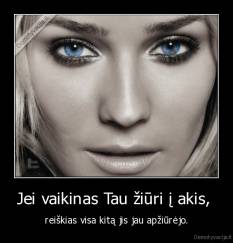 Jei vaikinas Tau žiūri į akis,  - reiškias visa kitą jis jau apžiūrėjo.