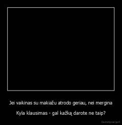 Jei vaikinas su makiažu atrodo geriau, nei mergina - Kyla klausimas - gal kažką darote ne taip?