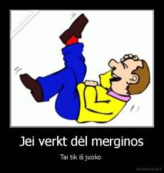 Jei verkt dėl merginos - Tai tik iš juoko 