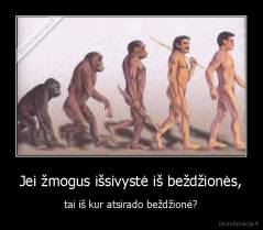 Jei žmogus išsivystė iš beždžionės, - tai iš kur atsirado beždžionė?