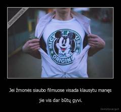 Jei žmonės siaubo filmuose visada klausytu manęs -  jie vis dar būtų gyvi.