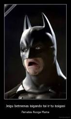 Jeigu betmenas isigando tai ir tu issigasi - Pamates Nuoga Mama