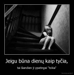 Jeigu būna dienų kaip tyčia, - tai šiandien ji ypatingai "tokia"