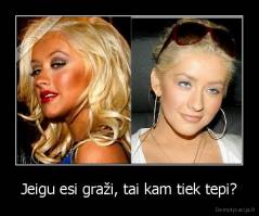 Jeigu esi graži, tai kam tiek tepi? - 