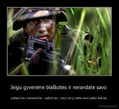 Jeigu gyvenime blaškotės ir nerandate savo  - pašaukimo, nesisielokite - galbūt jau  rytoj ryte jį rasite savo pašto dėžutėj.