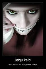 Jeigu kalbi - tavo žodžiai turi būti geresni už tylą