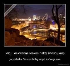 Jeigu kiekvienas lenkas naktį šviestų kaip - jonvabalis, Vilnius būtų kaip Las Vegas'as