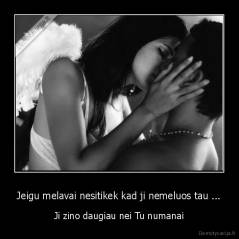 Jeigu melavai nesitikek kad ji nemeluos tau ... - Ji zino daugiau nei Tu numanai