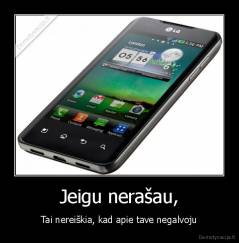 Jeigu nerašau, - Tai nereiškia, kad apie tave negalvoju