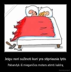 Jeigu nori sužinoti kuri yra stipriausia lytis - Pabandyk iš miegančios moters atimti kaldrą