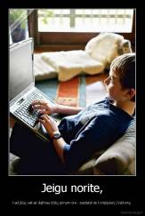 Jeigu norite, - kad jūsų vaikas dažniau būtų grinam ore - pastatykite kompjuterį į balkoną.