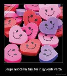 Jeigu nuotaika turi tai ir gyventi verta - 