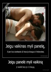 Jeigu panelė myli vaikiną - ji nesikiš tarp jo ir draugų