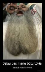 Jeigu pas mane būtų tokia - slėčiausi nuo visuominės