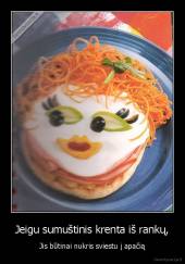 Jeigu sumuštinis krenta iš rankų, - Jis būtinai nukris sviestu į apačią