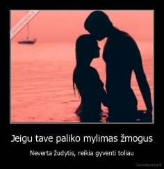 Jeigu tave paliko mylimas žmogus - Neverta žudytis, reikia gyventi toliau