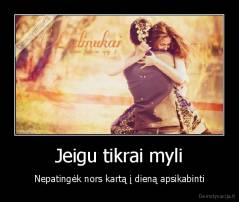 Jeigu tikrai myli - Nepatingėk nors kartą į dieną apsikabinti